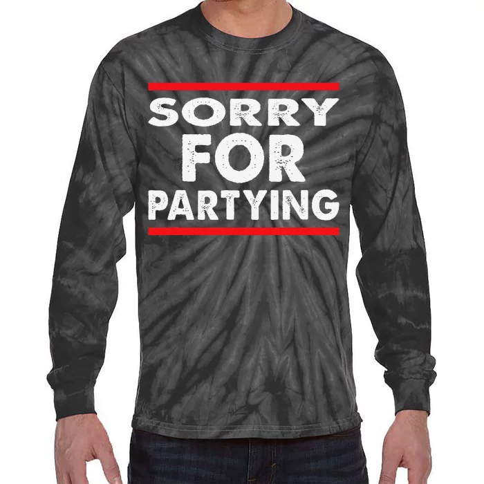 Sorry Funny For Partying Halloween Birthday Humor Tie-Dye Long Sleeve Shirt