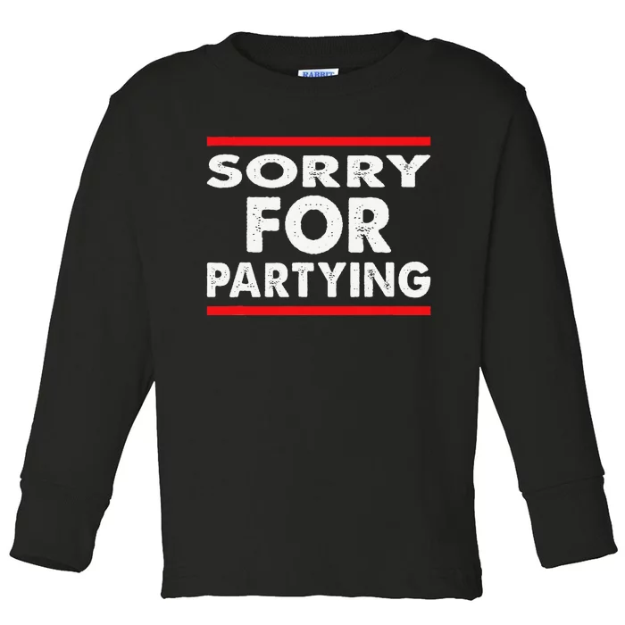 Sorry Funny For Partying Halloween Birthday Humor Toddler Long Sleeve Shirt