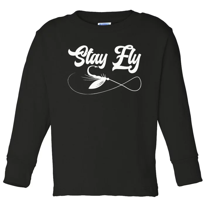 Stay Fly Fishing Fisher Fish Catcher Fisherman Toddler Long Sleeve Shirt