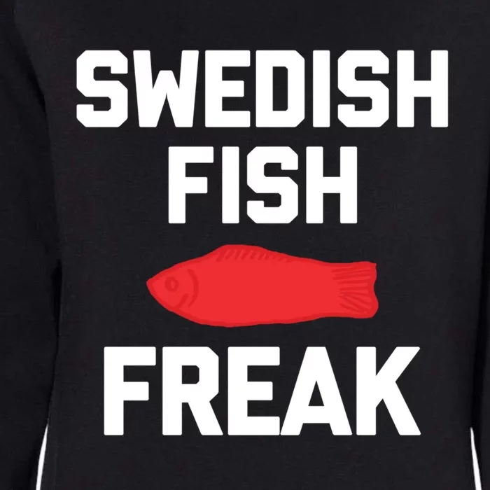 Swedish Fish Freak Gift Funny Saying Sarcastic Food Candy Gift Womens California Wash Sweatshirt