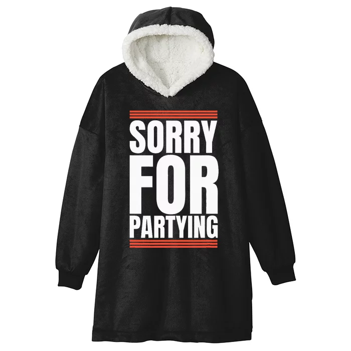 Sorry Funny For Partying Present Birthday Festival Hooded Wearable Blanket