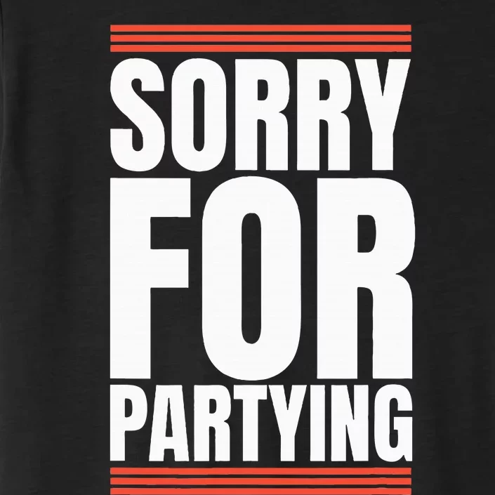 Sorry Funny For Partying Present Birthday Festival ChromaSoft Performance T-Shirt