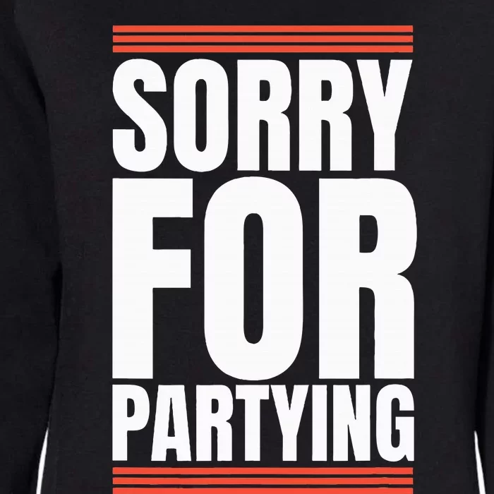 Sorry Funny For Partying Present Birthday Festival Womens California Wash Sweatshirt