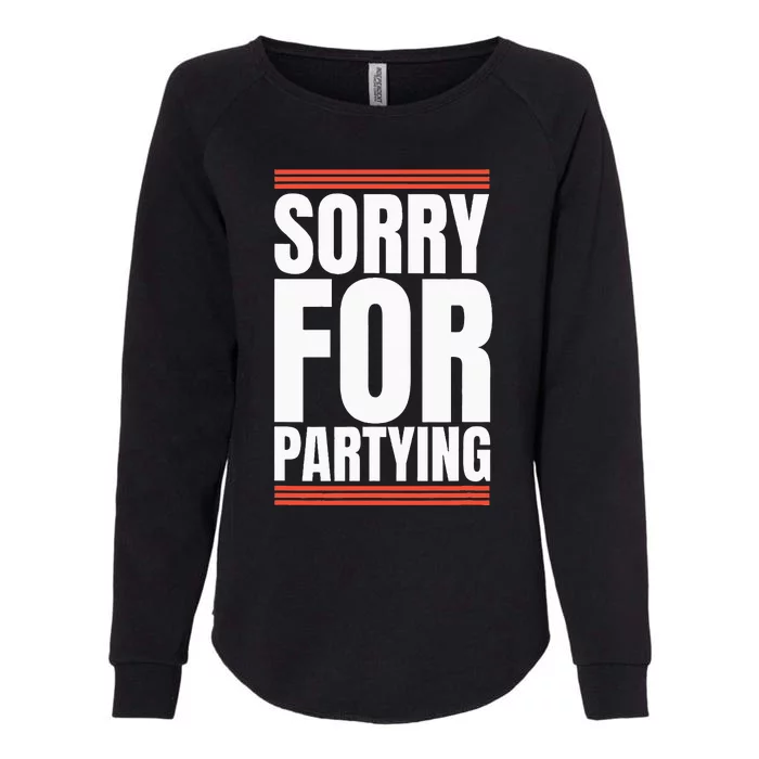 Sorry Funny For Partying Present Birthday Festival Womens California Wash Sweatshirt