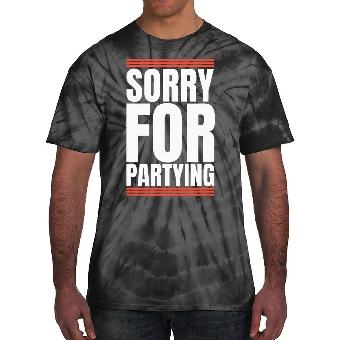 Sorry Funny For Partying Present Birthday Festival Tie-Dye T-Shirt