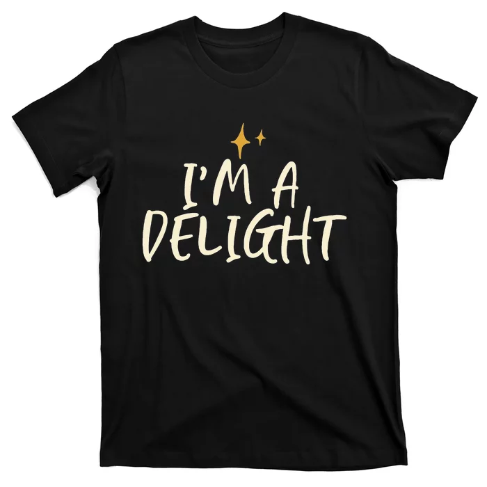 Stars Funny Friend Saying Im A Delight T-Shirt