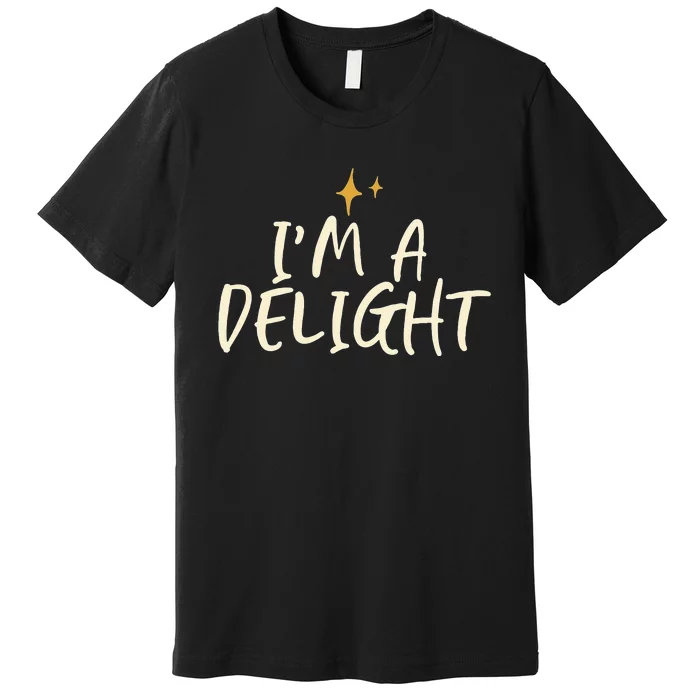 Stars Funny Friend Saying Im A Delight Premium T-Shirt