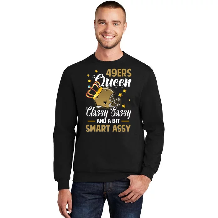 San Francisco Football Queen Classy Sassy And A Bit Smart Assy Sweatshirt