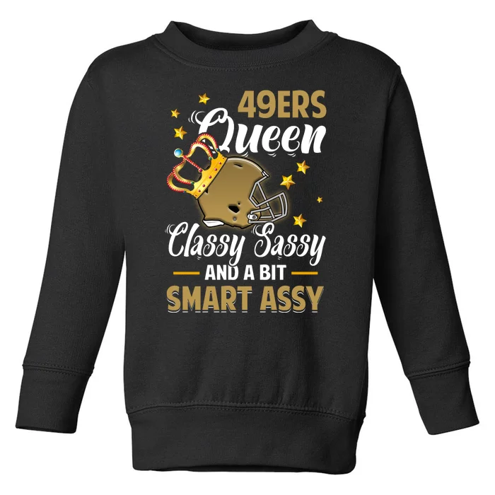 San Francisco Football Queen Classy Sassy And A Bit Smart Assy Toddler Sweatshirt