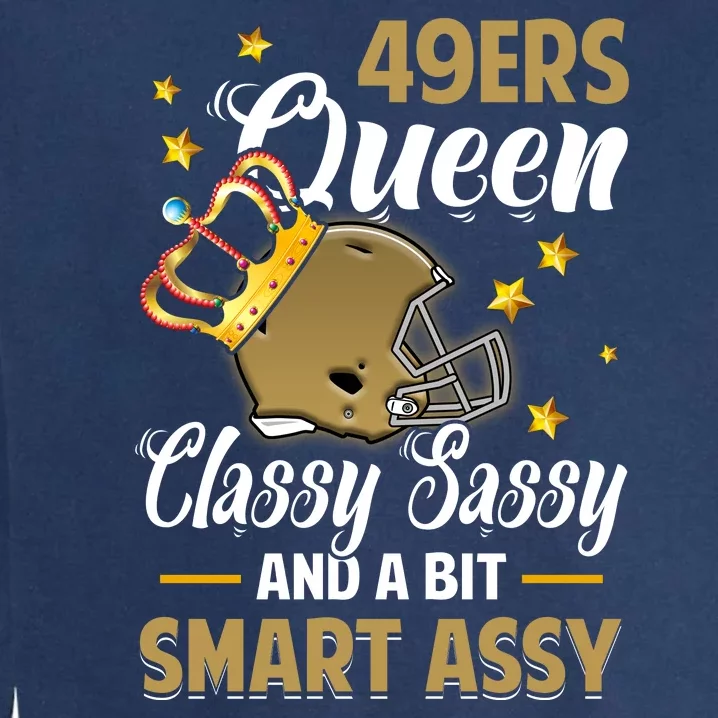 San Francisco Football Queen Classy Sassy And A Bit Smart Assy Garment-Dyed Sweatshirt