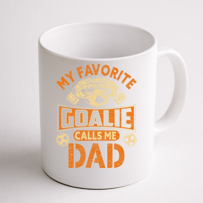 Soccer Father Fan My Favorite Goalie Calls Me Dad Front & Back Coffee Mug