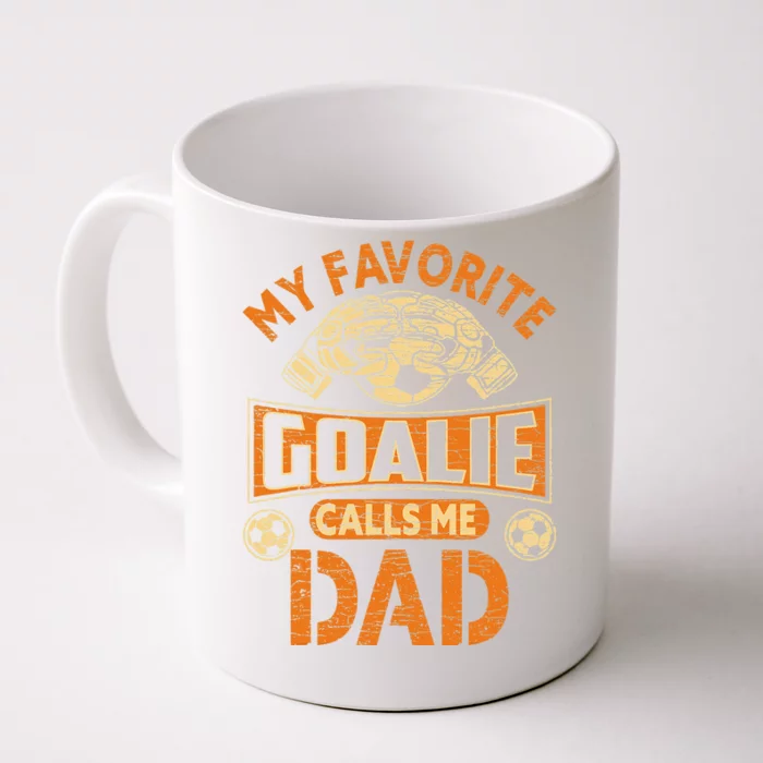 Soccer Father Fan My Favorite Goalie Calls Me Dad Front & Back Coffee Mug