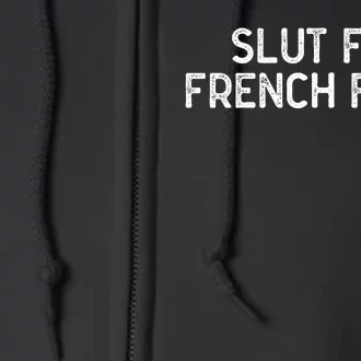 Slut For French Fries Full Zip Hoodie