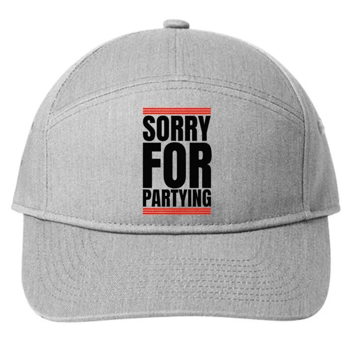 Sorry Funny For Partying Gift 7-Panel Snapback Hat