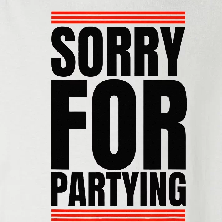 Sorry Funny For Partying Gift Toddler Long Sleeve Shirt