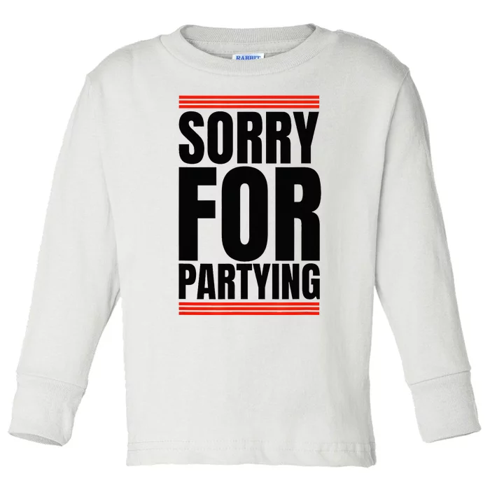 Sorry Funny For Partying Gift Toddler Long Sleeve Shirt