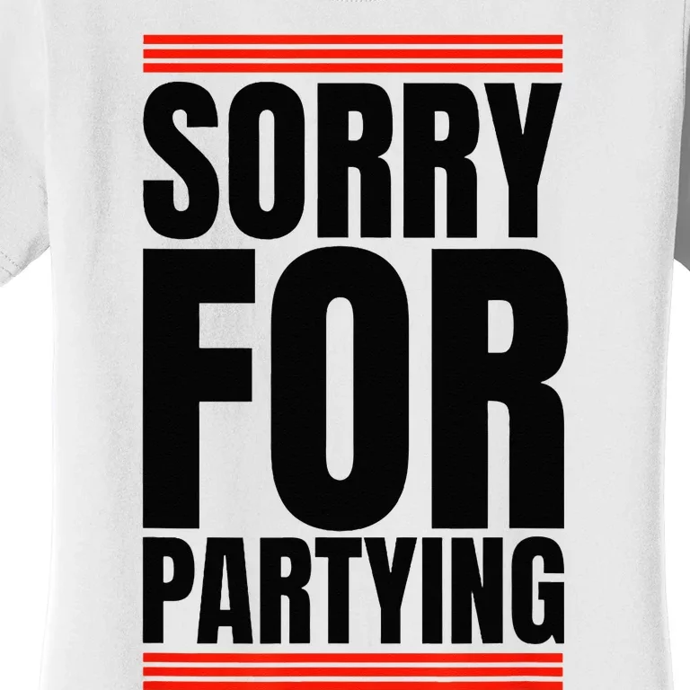 Sorry Funny For Partying Gift Women's T-Shirt