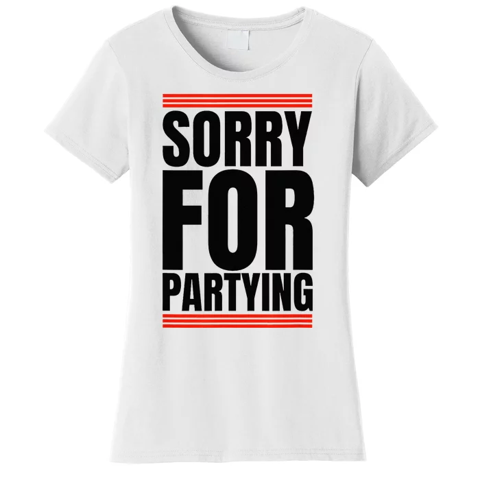 Sorry Funny For Partying Gift Women's T-Shirt