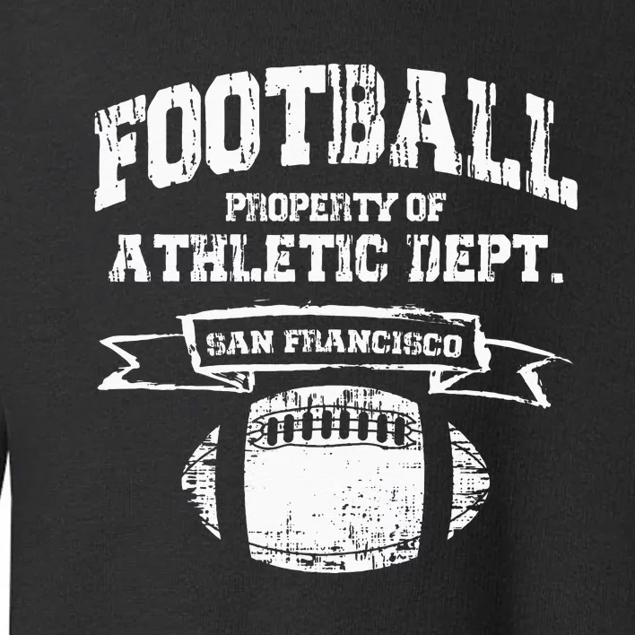 San Francisco Football Property Athletic Dept Retro Grunge Toddler Sweatshirt