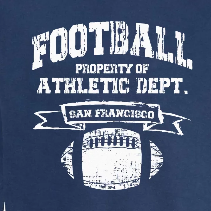 San Francisco Football Property Athletic Dept Retro Grunge Garment-Dyed Sweatshirt