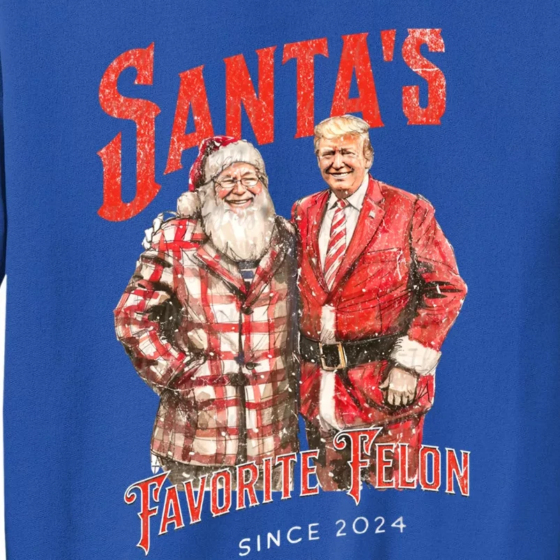 SantaS Favorite Felon Since 2024 Christmas Xmas Funny Trump Gift Tall Sweatshirt