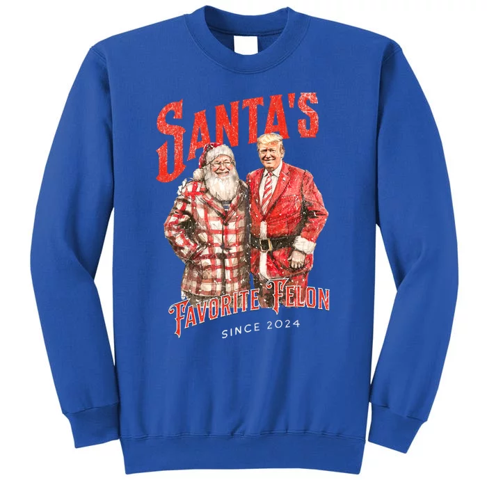 SantaS Favorite Felon Since 2024 Christmas Xmas Funny Trump Gift Tall Sweatshirt