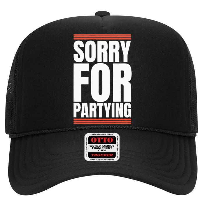 Sorry Funny For Partying Gift Birthday Festival High Crown Mesh Trucker Hat