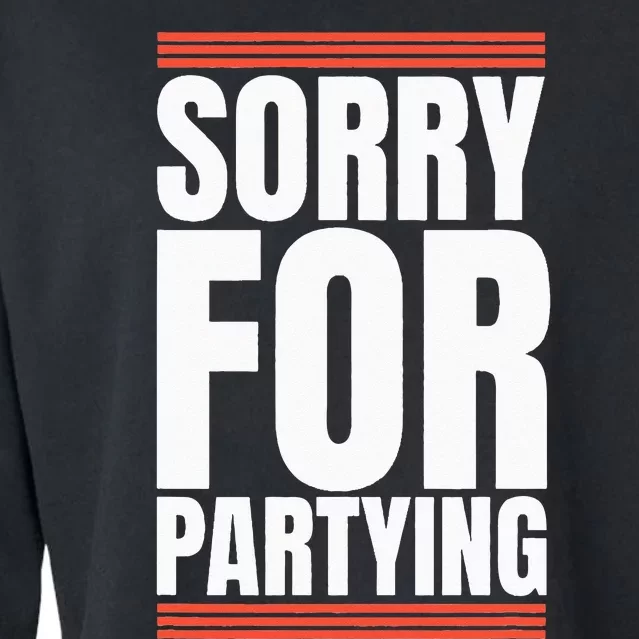 Sorry Funny For Partying Gift Birthday Festival Cropped Pullover Crew