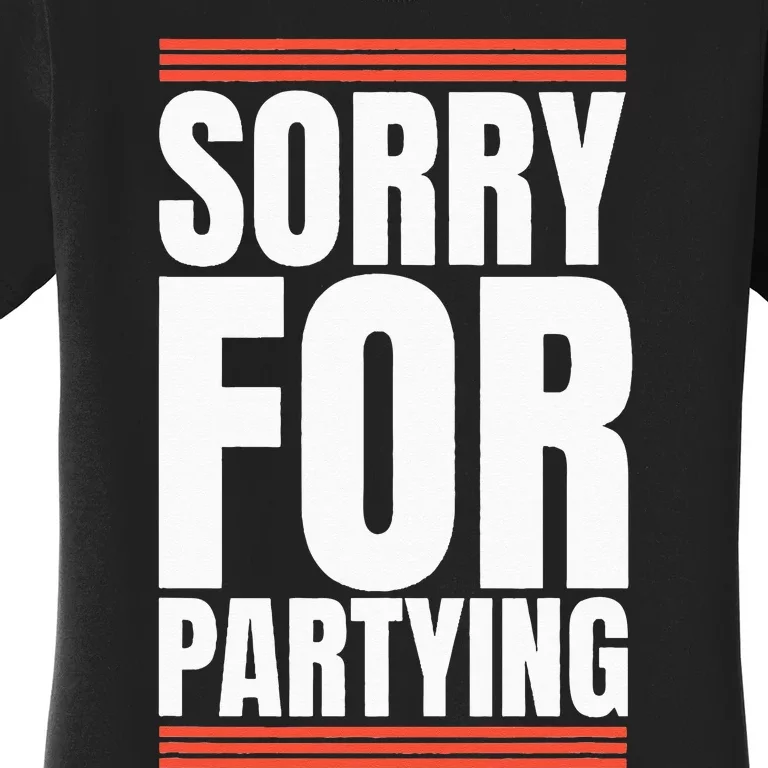 Sorry Funny For Partying Gift Birthday Festival Women's T-Shirt