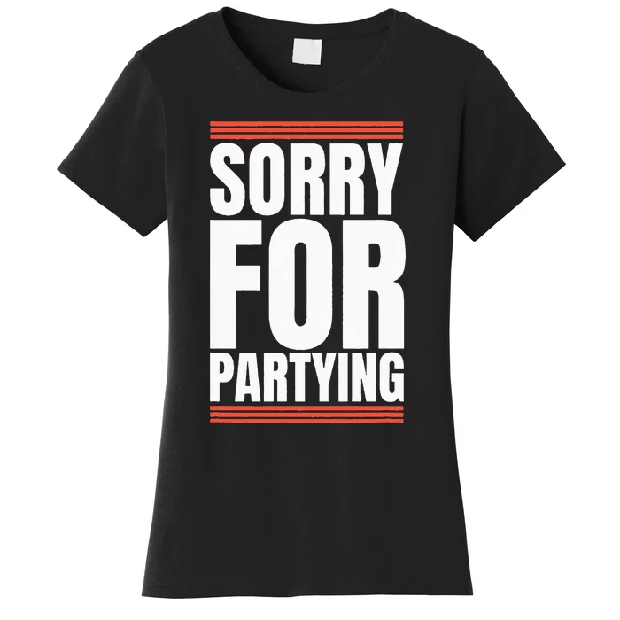 Sorry Funny For Partying Gift Birthday Festival Women's T-Shirt