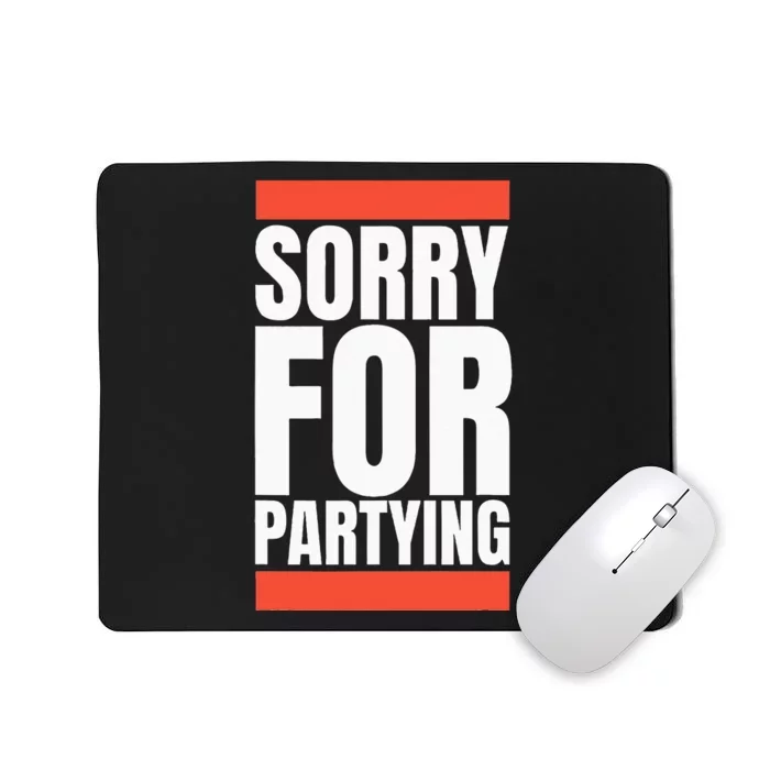 Sorry Funny For Partying Halloween Birthday Costume Mousepad