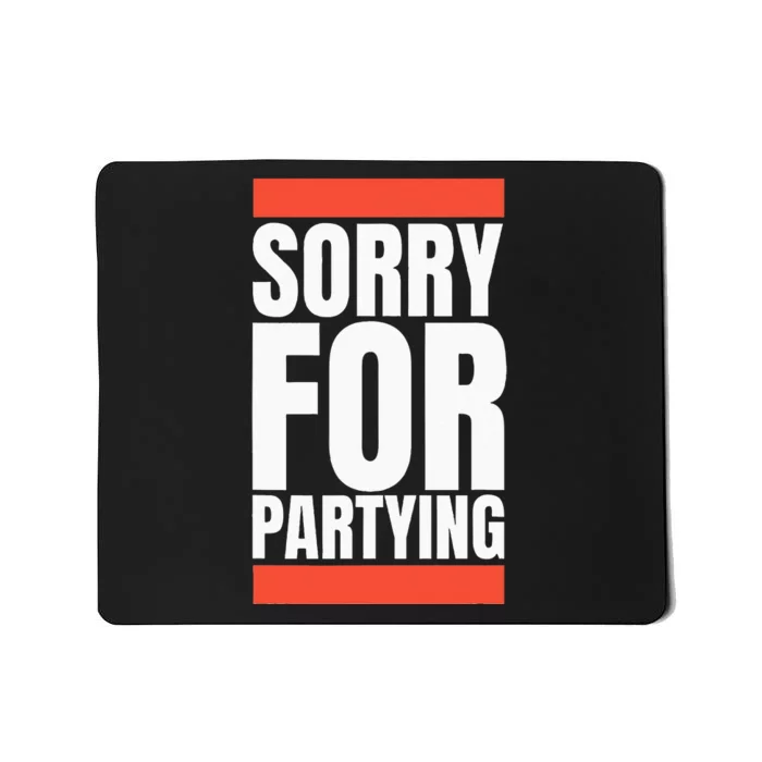 Sorry Funny For Partying Halloween Birthday Costume Mousepad