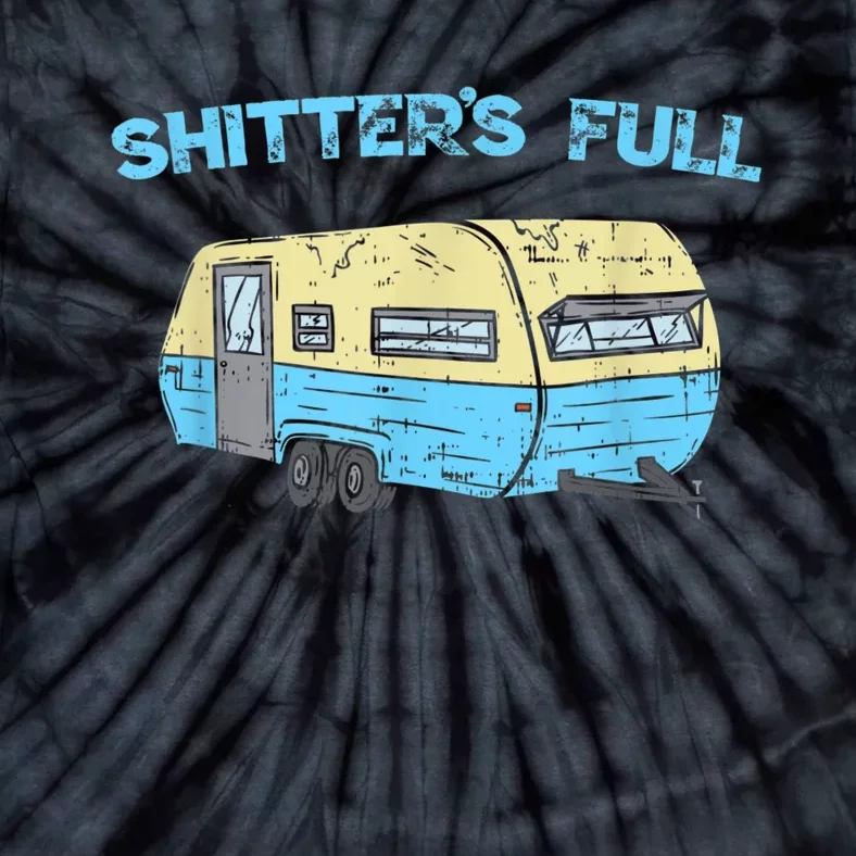 Shitter's Full Funny Camping Van Camper Trailer Camp Tie-Dye T-Shirt