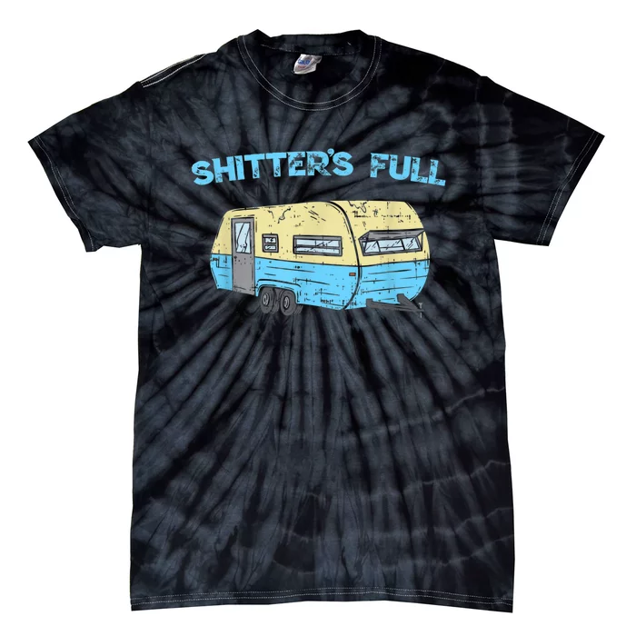 Shitter's Full Funny Camping Van Camper Trailer Camp Tie-Dye T-Shirt