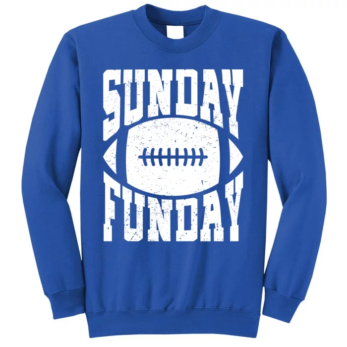 Sunday Funday Funny Football Quote For Sport Lovers Meaningful Gift Tall Sweatshirt