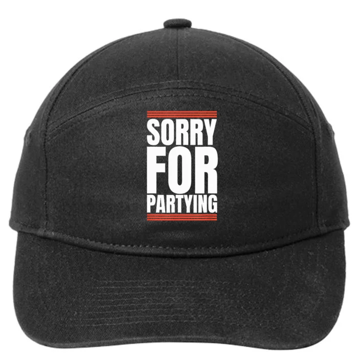 Sorry Funny For Partying Gift 7-Panel Snapback Hat