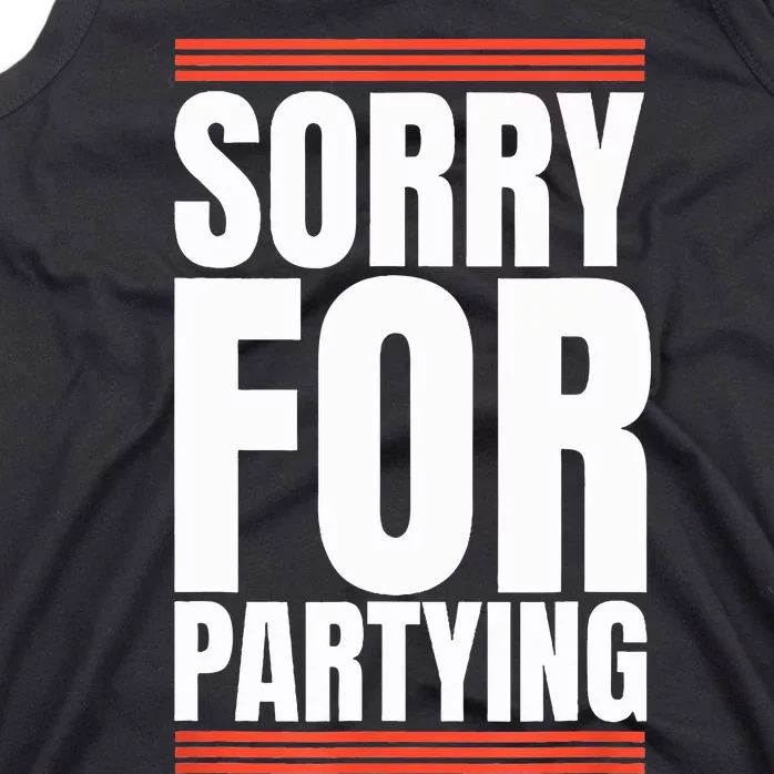 Sorry Funny For Partying Gift Tank Top