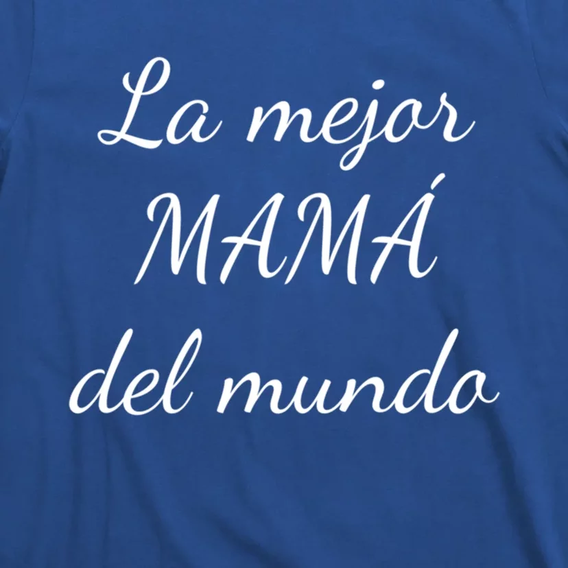 Spanish Funny Gift For Mom Gift Best Mom In The World Meaningful Gift T-Shirt