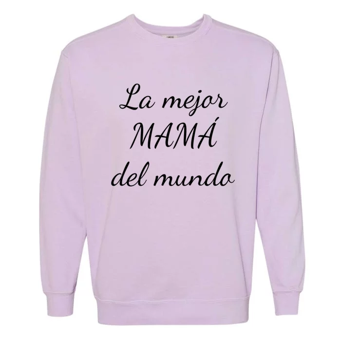 Spanish Funny Gift For Mom Gift Best Mom In The World Meaningful Gift Garment-Dyed Sweatshirt