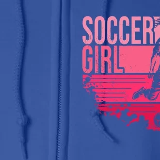 Soccer Funny Gift For Girls Funny Gift Soccer Teen Girl Player Gift Meaningful G Full Zip Hoodie