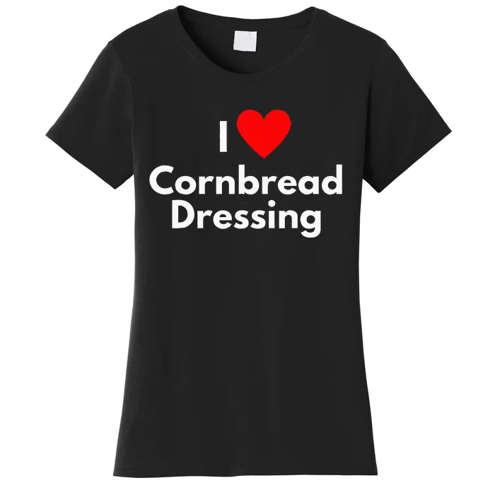 Soul Food Gifts I Love Cornbread Dressing Women's T-Shirt