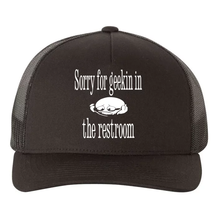 Sorry For Geekin In The Restroom Yupoong Adult 5-Panel Trucker Hat