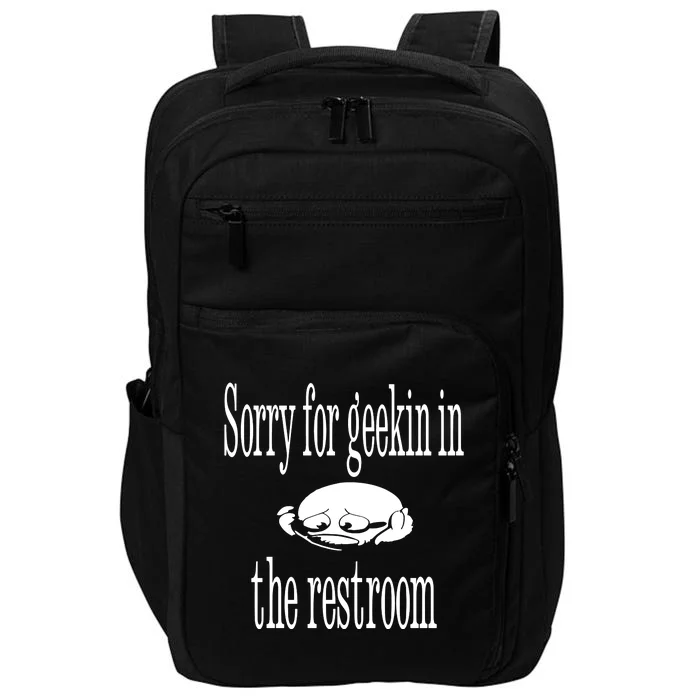 Sorry For Geekin In The Restroom Impact Tech Backpack