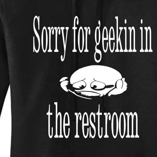 Sorry For Geekin In The Restroom Women's Pullover Hoodie