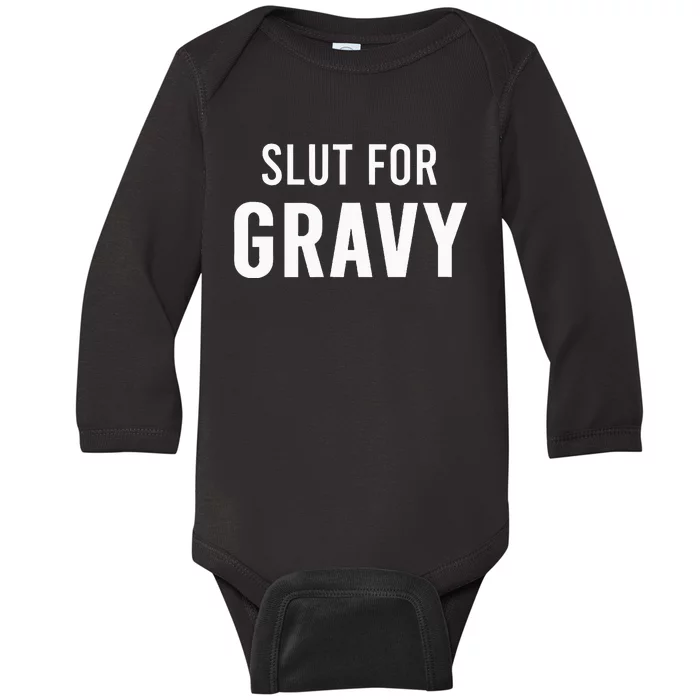 Slut For Gravy Funny Gag Gifts For Parties Baby Long Sleeve Bodysuit