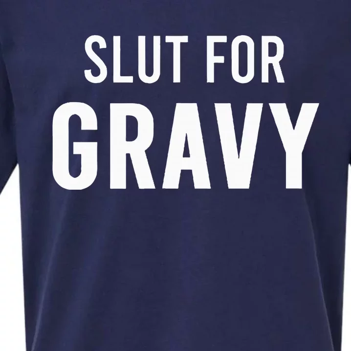 Slut For Gravy Funny Gag Gifts For Parties Sueded Cloud Jersey T-Shirt