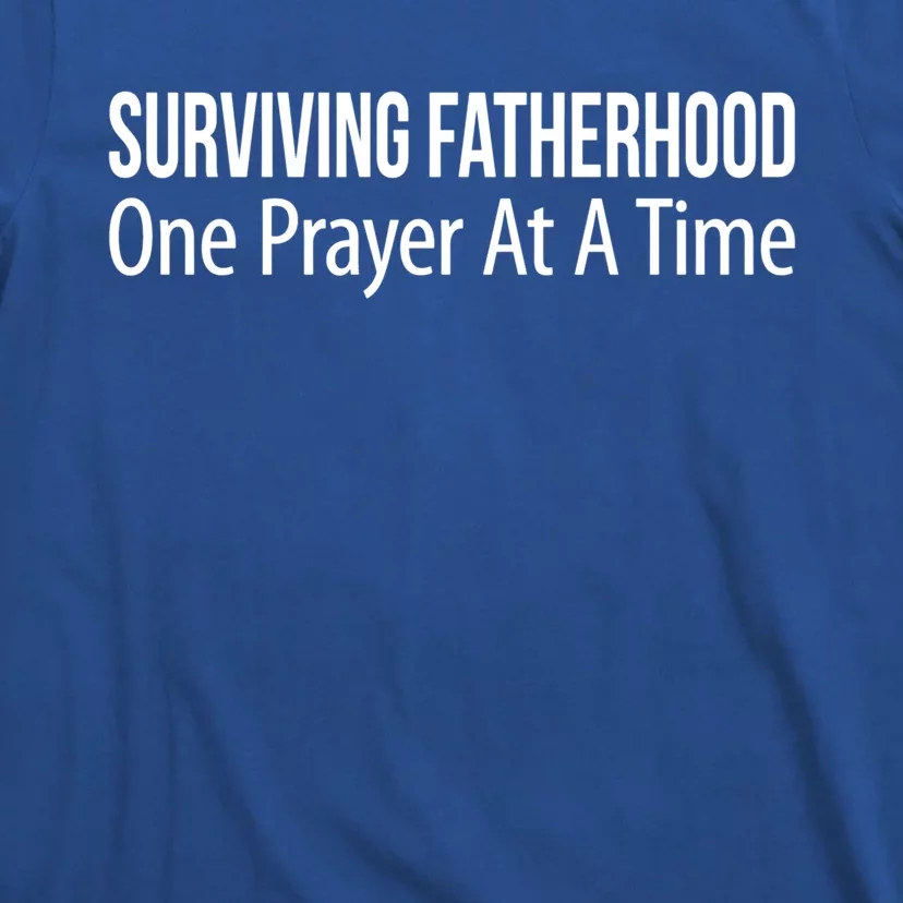 Surviving Fatherhood Gift One Prayer At A Time Gift Cool Gift T-Shirt