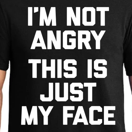 Sarcastic Funny Gift I'm Not Angry This Is Just My Face Pajama Set