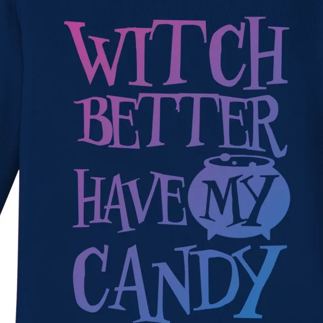 Simple Funny Halloween Witch Better Have My Candy Graphic Gift Baby Long Sleeve Bodysuit