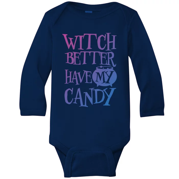 Simple Funny Halloween Witch Better Have My Candy Graphic Gift Baby Long Sleeve Bodysuit